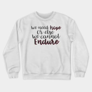 We Need Hope Crewneck Sweatshirt